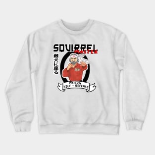 Squirrel Master, (half baked) Prison Self Defense classes Crewneck Sweatshirt